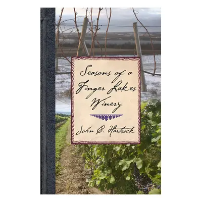 "Seasons of a Finger Lakes Winery" - "" ("Hartsock John C.")