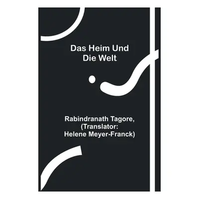 "Das Heim und die Welt" - "" ("Tagore Rabindranath")