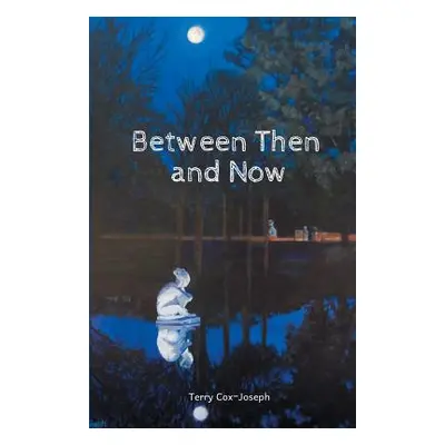 "Between Then and Now" - "" ("Cox-Joseph Terry")