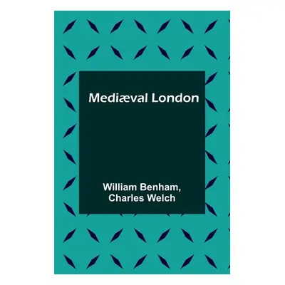 "Medival London" - "" ("Benham William")