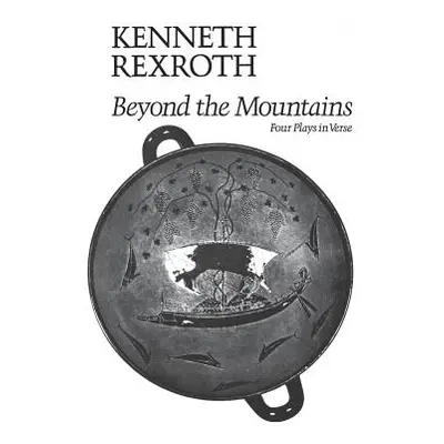 Beyond the Mountains (Rexroth Kenneth)