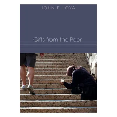 "Gifts from the Poor" - "" ("Loya John F.")