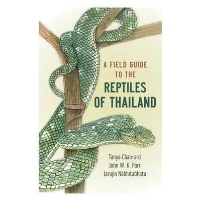 "Field Guide to the Reptiles of Thailand" - "" ("Chan-Ard Tanya")