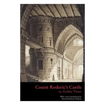 "Count Roderic's Castle, or, Gothic Times" - "" ("Anonymous")