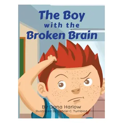 "The Boy with The Broken Brain" - "" ("Harlow Dana")