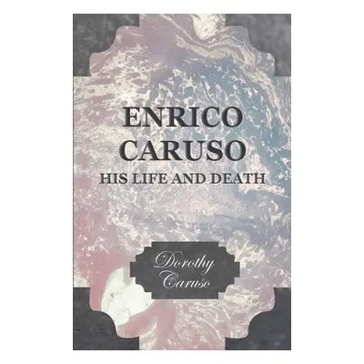 "Enrico Caruso - His Life and Death" - "" ("Caruso Dorothy")