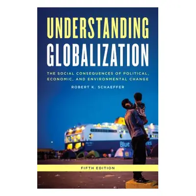 "Understanding Globalization: The Social Consequences of Political, Economic, and Environmental 