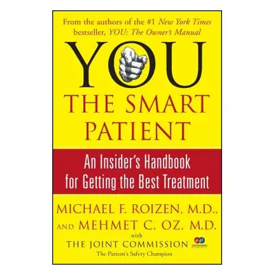 You: The Smart Patient: An Insider's Handbook for Getting the Best Treatment (Roizen Michael F.)