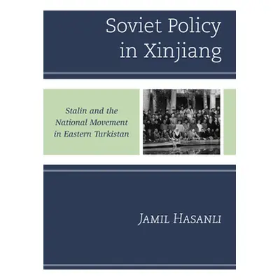 "Soviet Policy in Xinjiang: Stalin and the National Movement in Eastern Turkistan" - "" ("Hasanl