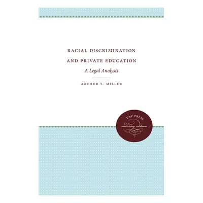 "Racial Discrimination and Private Education: A Legal Analysis" - "" ("Miller Arthur S.")