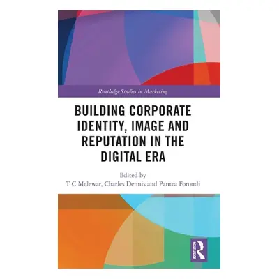 "Building Corporate Identity, Image and Reputation in the Digital Era" - "" ("Melewar T. C.")