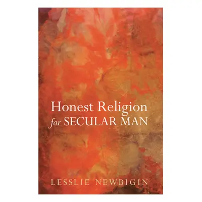 "Honest Religion for Secular Man" - "" ("Newbigin Lesslie")