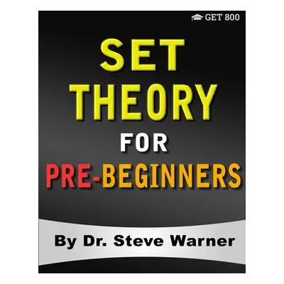 "Set Theory for Pre-Beginners: An Elementary Introduction to Sets, Relations, Partitions, Functi