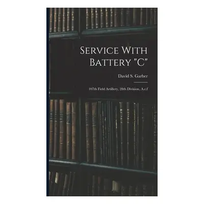 "Service With Battery c": 107th Field Artillery" - "" ("N")