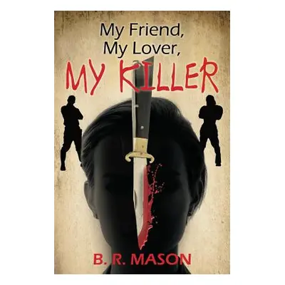 "My Friend, My Lover, My Killer" - "" ("Mason B. R.")