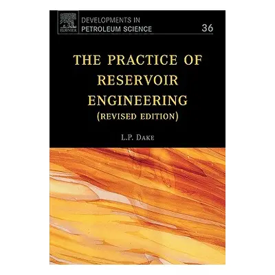 "The Practice of Reservoir Engineering (Revised Edition): Volume 36" - "" ("Dake L. P.")