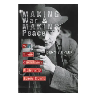 "Making War and Making Peace" - "" ("Byler Dennis")