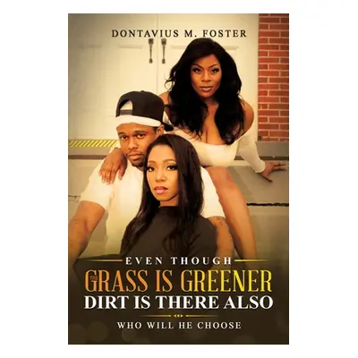 "Even Though the Grass Is Greener Dirt Is There Also" - "" ("Foster Dontavius M.")