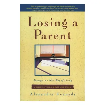 "Losing a Parent: Passage to a New Way of Living" - "" ("Kennedy Alexandra")