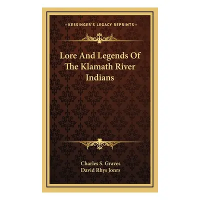 "Lore And Legends Of The Klamath River Indians" - "" ("Graves Charles S.")