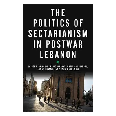 "The Politics of Sectarianism in Postwar Lebanon" - "" ("Salloukh Bassel F.")