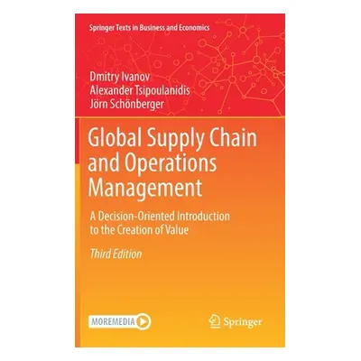 "Global Supply Chain and Operations Management: A Decision-Oriented Introduction to the Creation