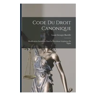 "Code du droit canonique: Modifications introduites dans la prcdente lgislation de ''glise" - ""