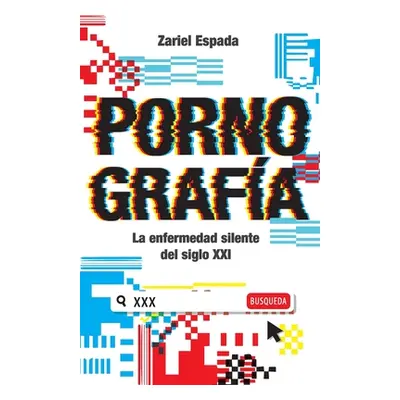 "Pornografa: La enfermedad silente del siglo XXI" - "" ("Espada Zariel")