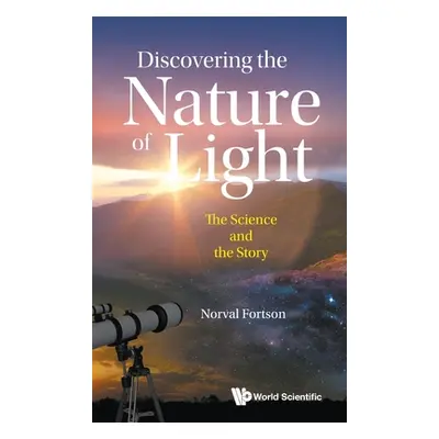 "Discovering the Nature of Light: The Science and the Story" - "" ("Fortson Norval")