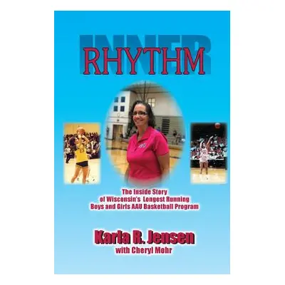 "Inner Rhythm: The Inside Story of Wisconsin's Longest Running Boys and Girls AAU Basketball Pro