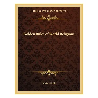 "Golden Rules of World Religions" - "" ("Noble Miriam")