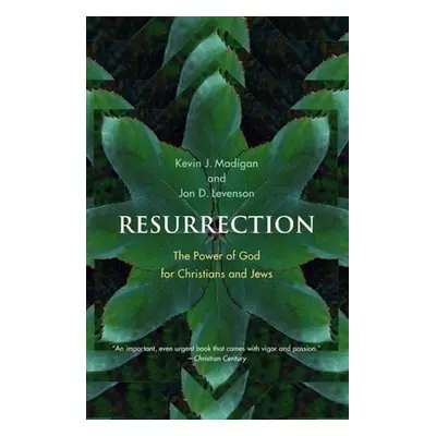 "Resurrection: The Power of God for Christians and Jews" - "" ("Madigan Kevin J.")