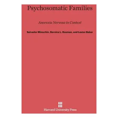 "Psychosomatic Families: Anorexia Nervosa in Context" - "" ("Minuchin Salvador")