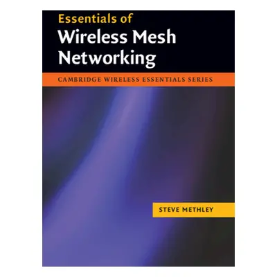 "Essentials of Wireless Mesh Networking" - "" ("Methley Steve")