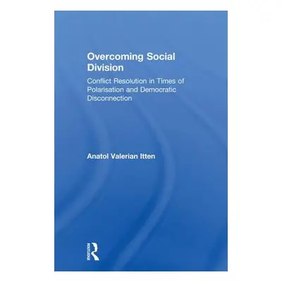 "Overcoming Social Division: Conflict Resolution in Times of Polarization and Democratic Disconn