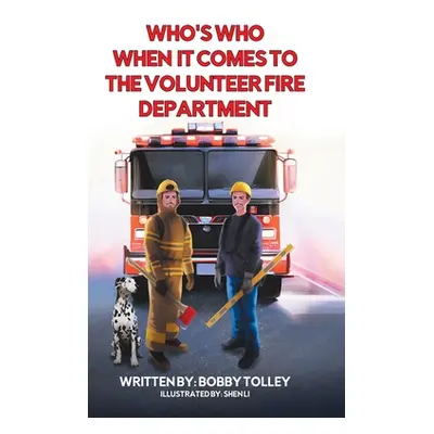 "Who's Who When It Comes to the Volunteer Fire Department" - "" ("Tolley Bobby")