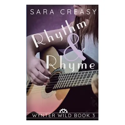 "Rhythm and Rhyme: Wynter Wild Book 3" - "" ("Creasy Sara")