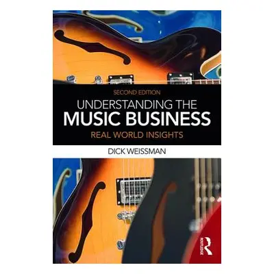 "Understanding the Music Business: Real World Insights" - "" ("Weissman Richard")