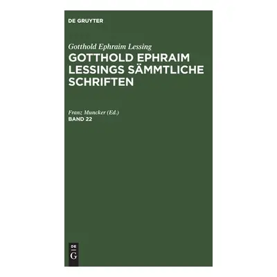 "Gotthold Ephraim Lessing: Gotthold Ephraim Lessings Smmtliche Schriften. Band 22" - "" ("Muncke