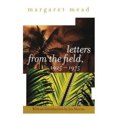 "Letters from the Field, 1925-1975" - "" ("Mead Margaret")