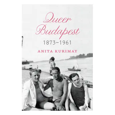 "Queer Budapest, 1873-1961" - "" ("Kurimay Anita")