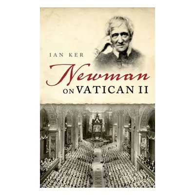 "Newman on Vatican 2 P" - "" ("Ker")