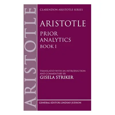 "Aristotle's Prior Analytics Book I: Translated with an Introduction and Commentary" - "" ("Stri