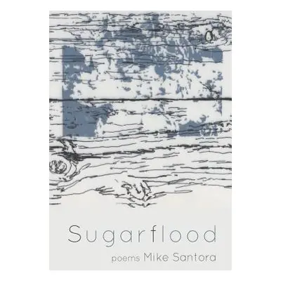 "Sugarflood" - "" ("Santora Mike")