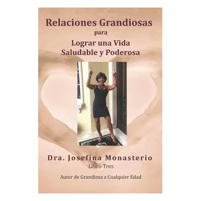 "Relaciones Grandiosas: para Lograr una Vida Saludable y Poderosa" - "" ("Rosen Richard")