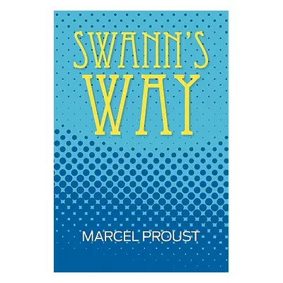 "Swann's Way (Remembrance of Things Past, Volume One)" - "" ("Proust Marcel")