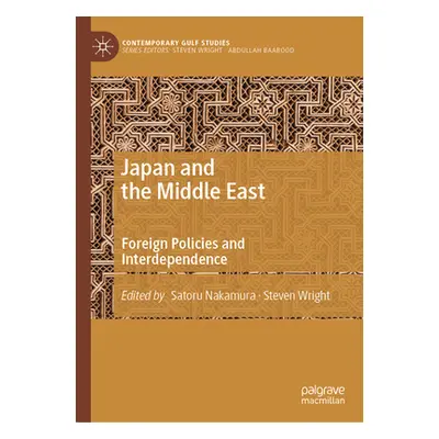 "Japan and the Middle East: Foreign Policies and Interdependence" - "" ("Nakamura Satoru")