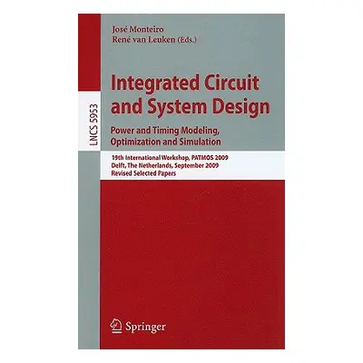 "Integrated Circuit and System Design: Power and Timing Modeling, Optimization and Simulation" -