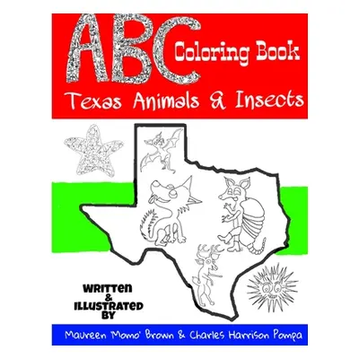 "ABC Coloring Book: Texas Animals & Insects" - "" ("Brown Maureen 'Momo'")