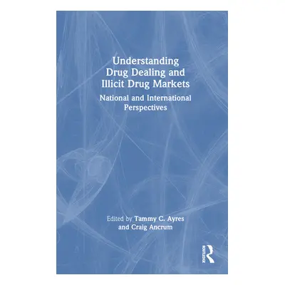 "Understanding Drug Dealing and Illicit Drug Markets: National and International perspectives" -